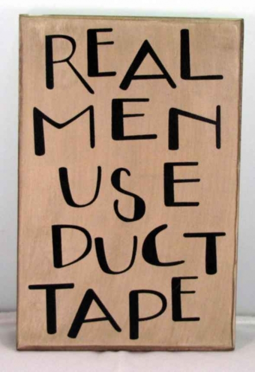 Sign - Real Men Use Duct Tape