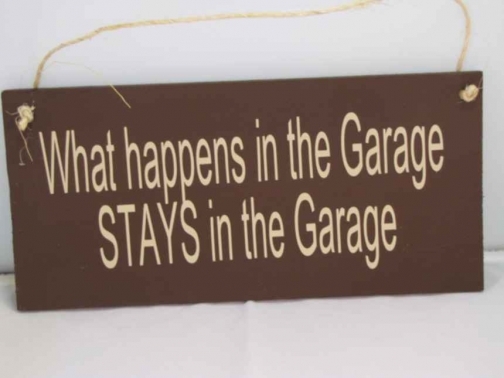What happens in the Garage STAYS in the Garage - Rustic Sign