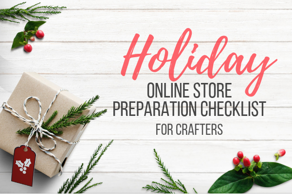 Holiday online store preparation checklist for crafters